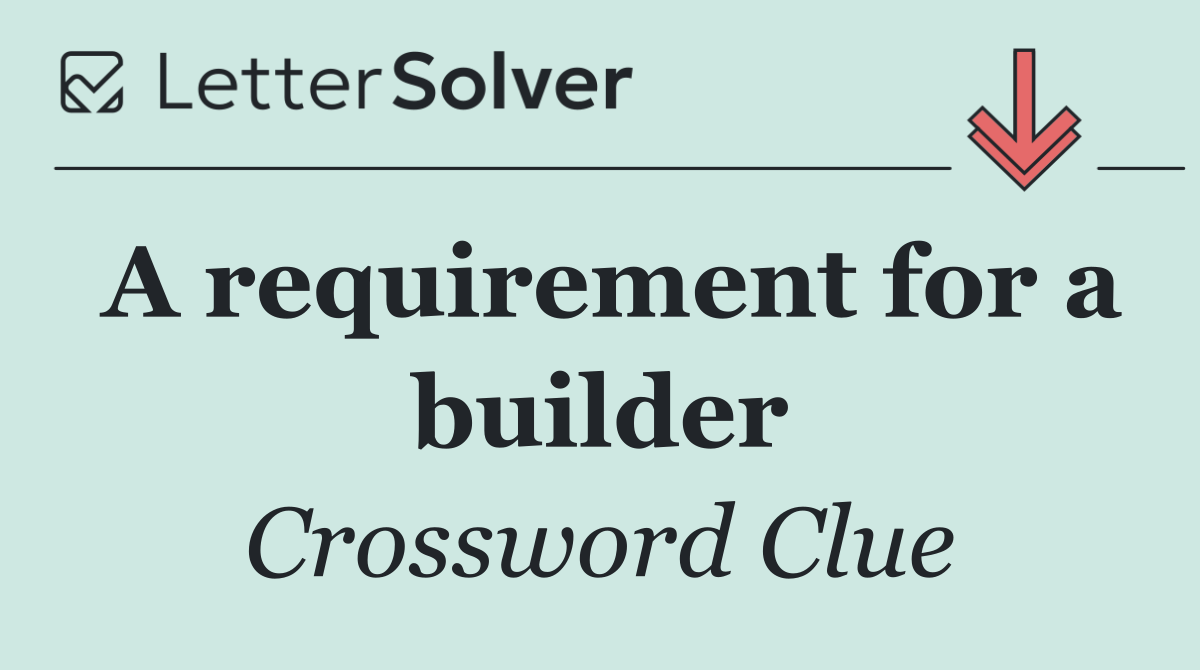 A requirement for a builder