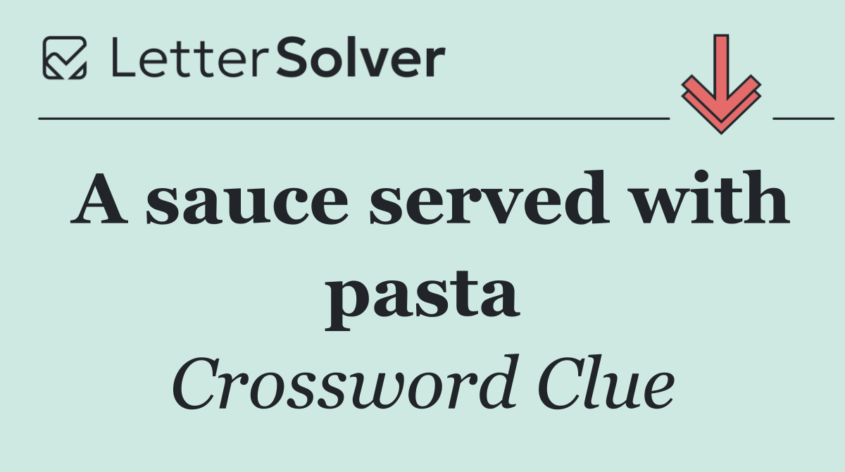 A sauce served with pasta