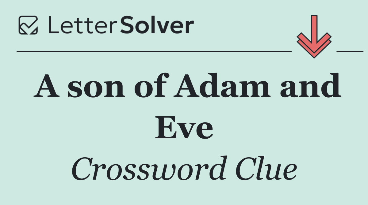 A son of Adam and Eve