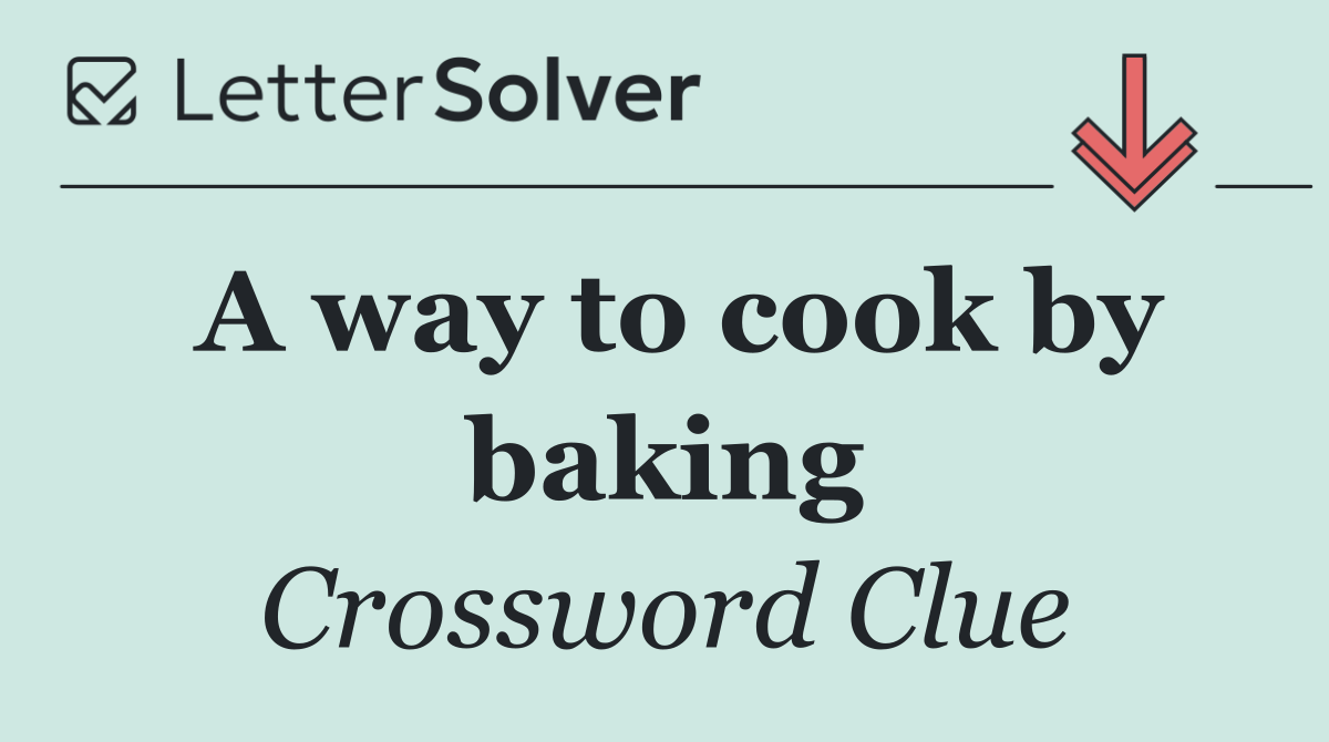 A way to cook by baking