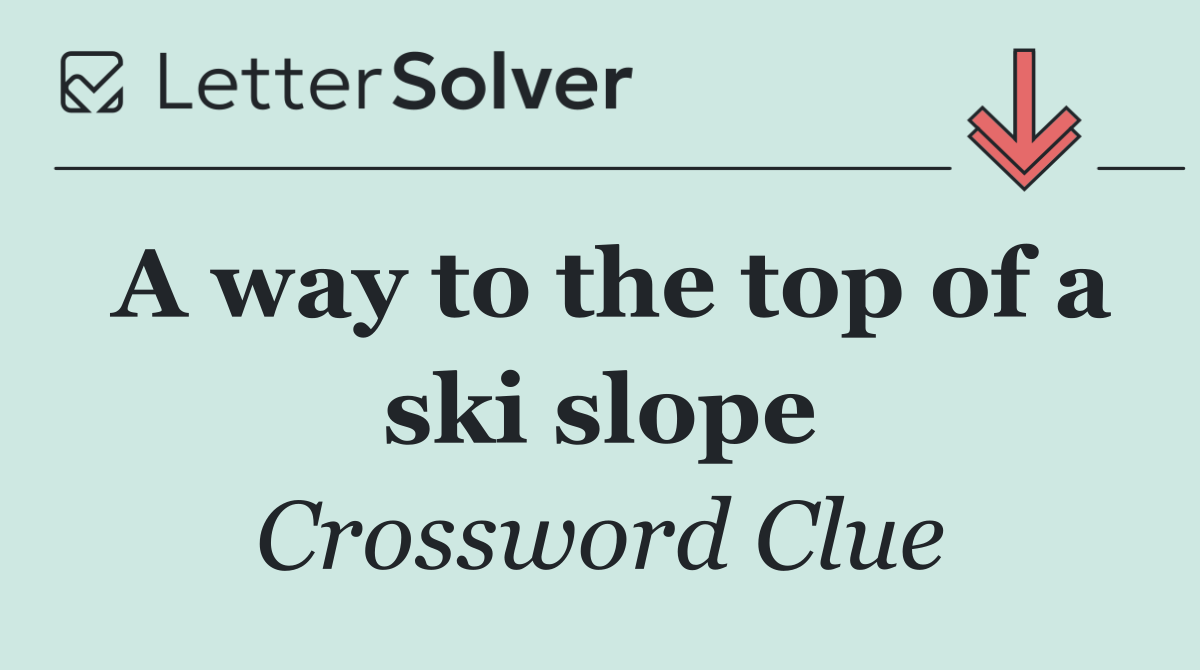 A way to the top of a ski slope