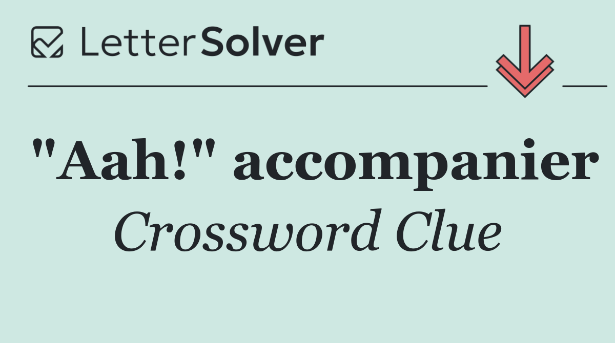 "Aah!" accompanier