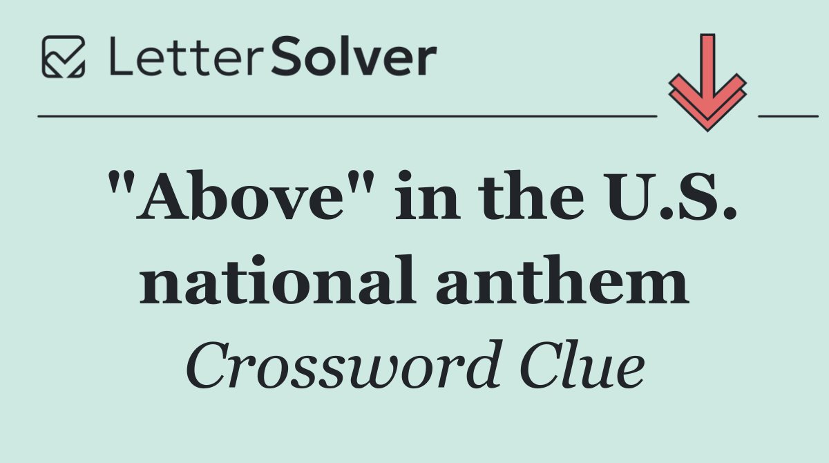 "Above" in the U.S. national anthem