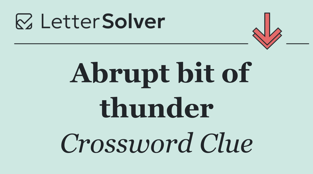 Abrupt bit of thunder