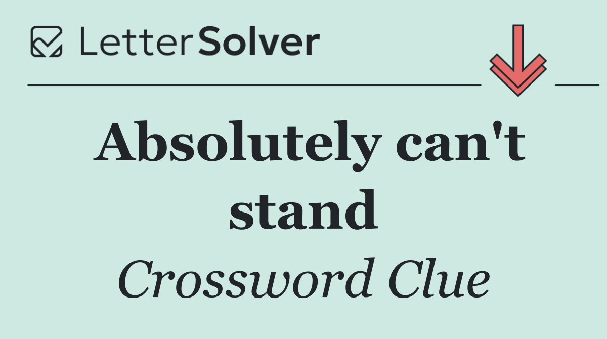 Absolutely can't stand