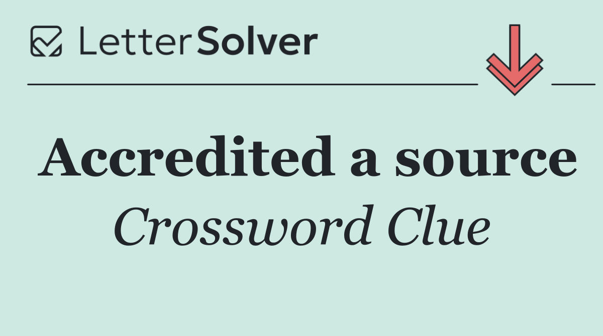 Accredited a source