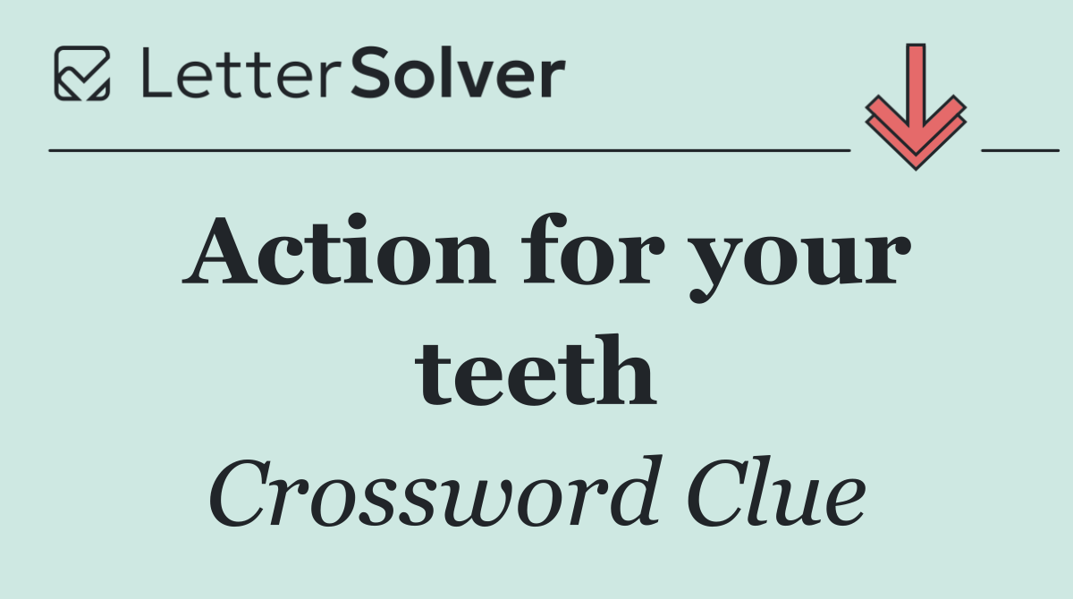 Action for your teeth