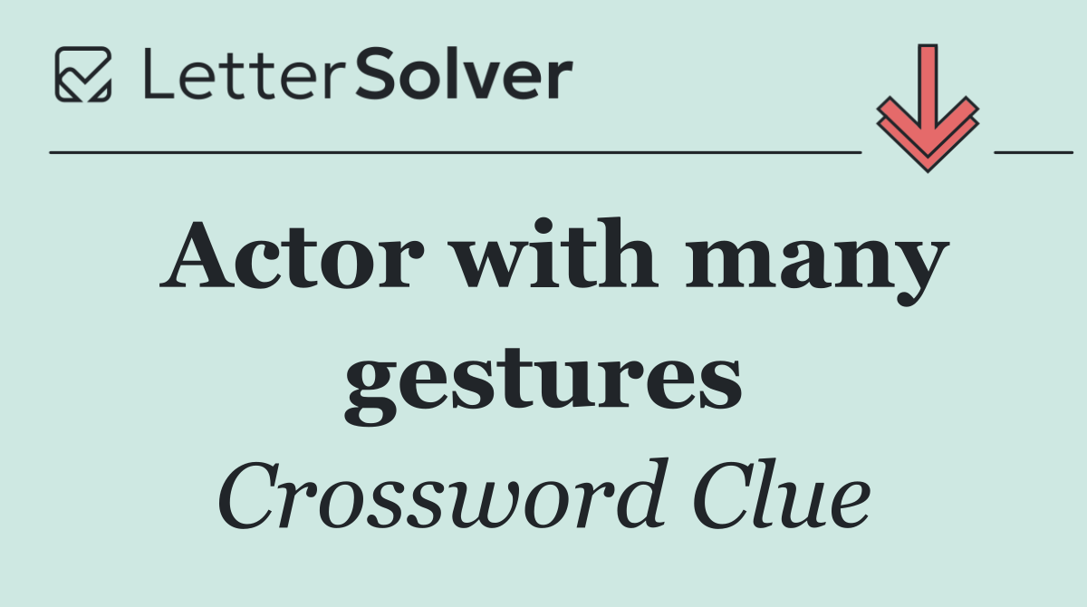 Actor with many gestures