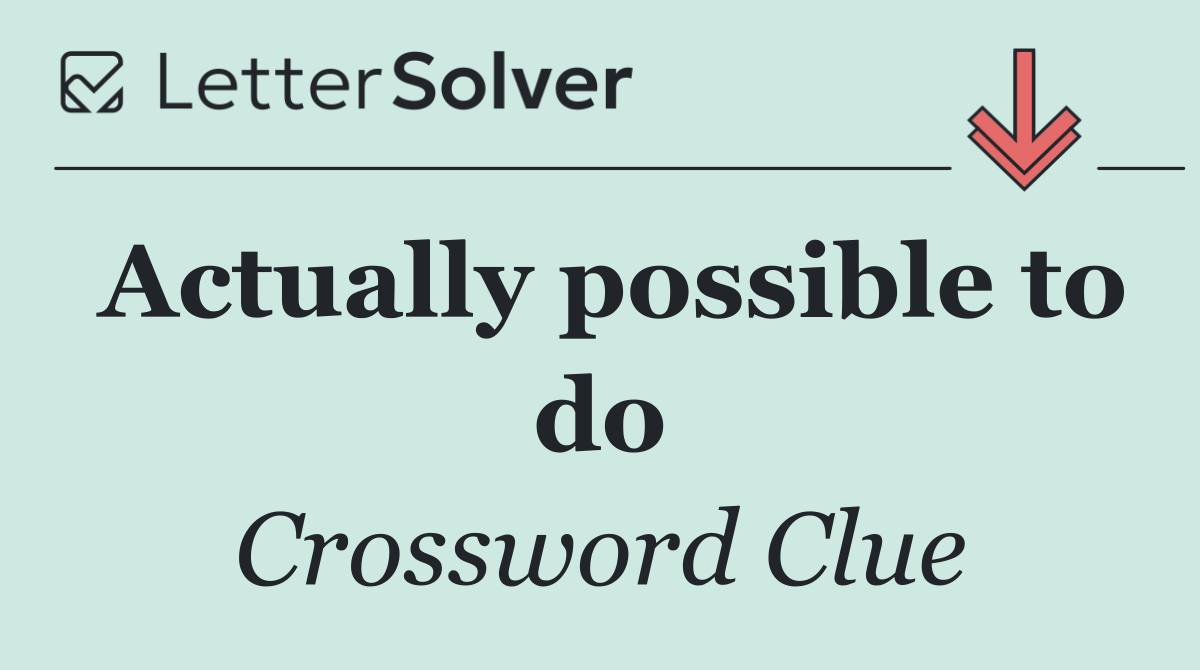 Actually possible to do