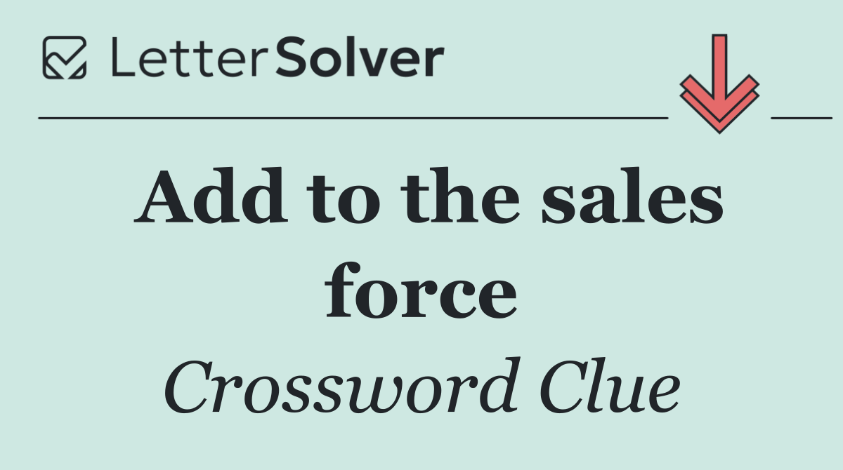 Add to the sales force