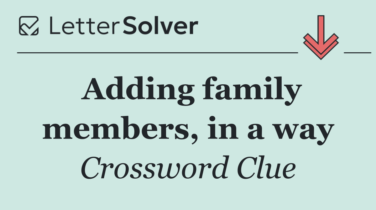 Adding family members, in a way