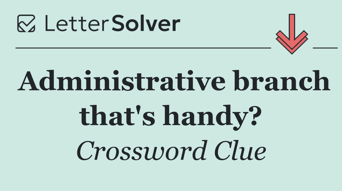 Administrative branch that's handy?