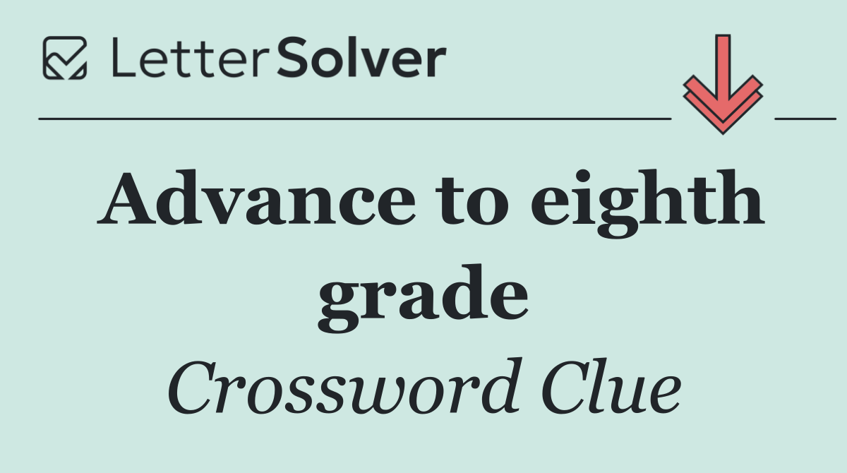 Advance to eighth grade