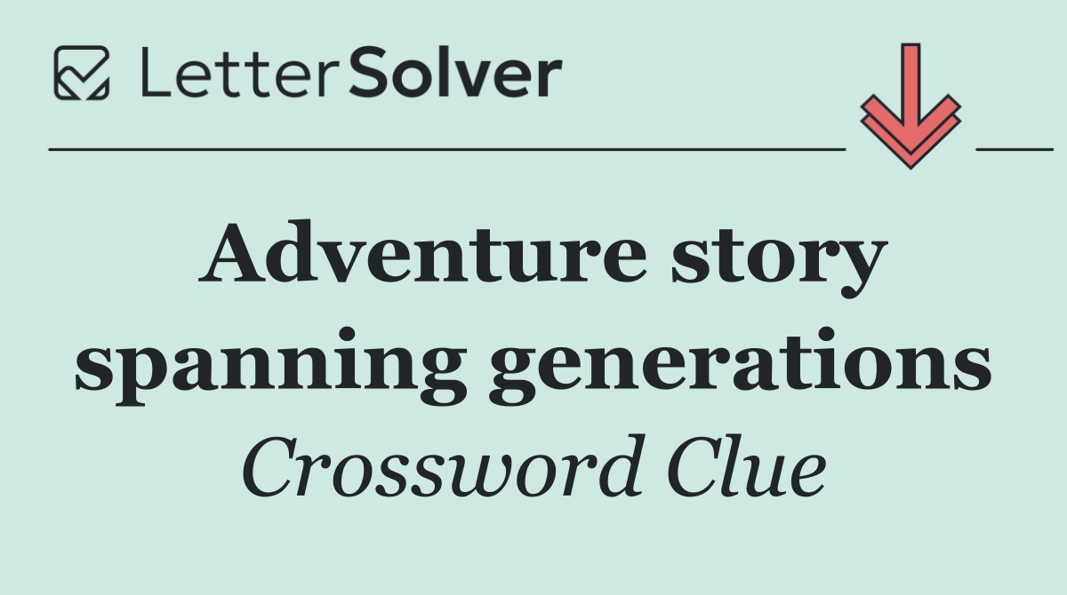 Adventure story spanning generations