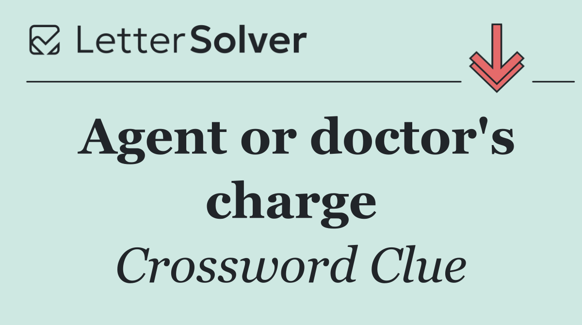 Agent or doctor's charge