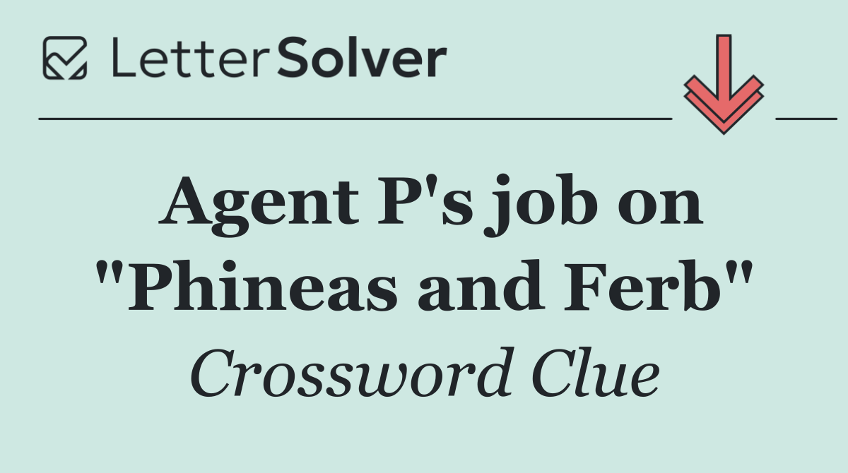 Agent P's job on "Phineas and Ferb"