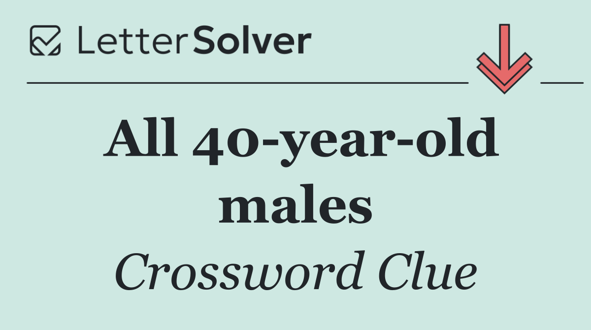 All 40 year old males