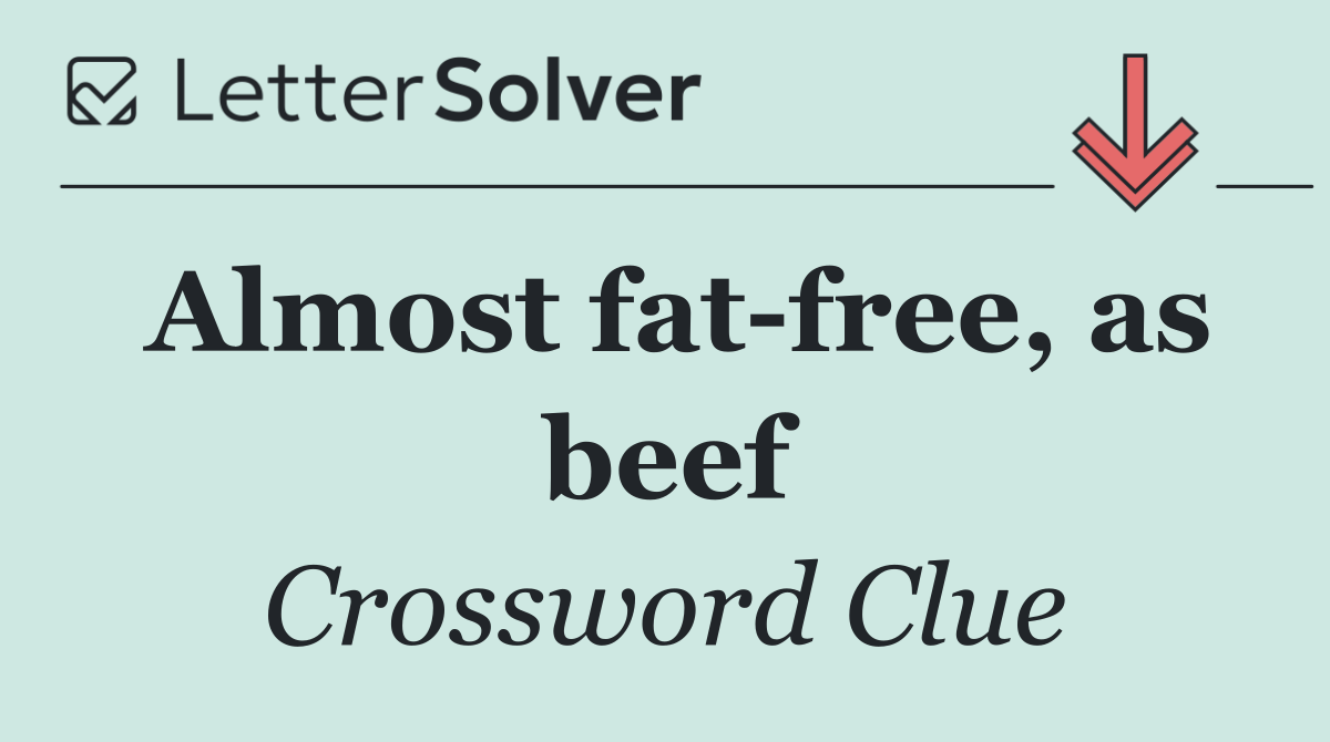 Almost fat free, as beef