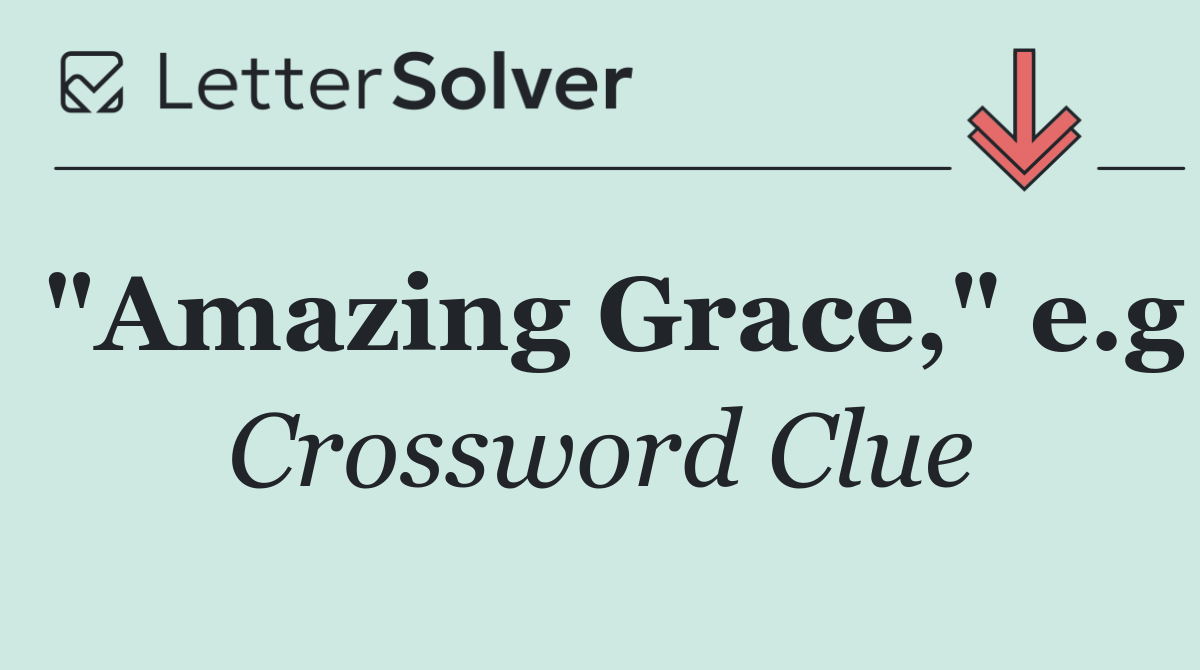 "Amazing Grace," e.g
