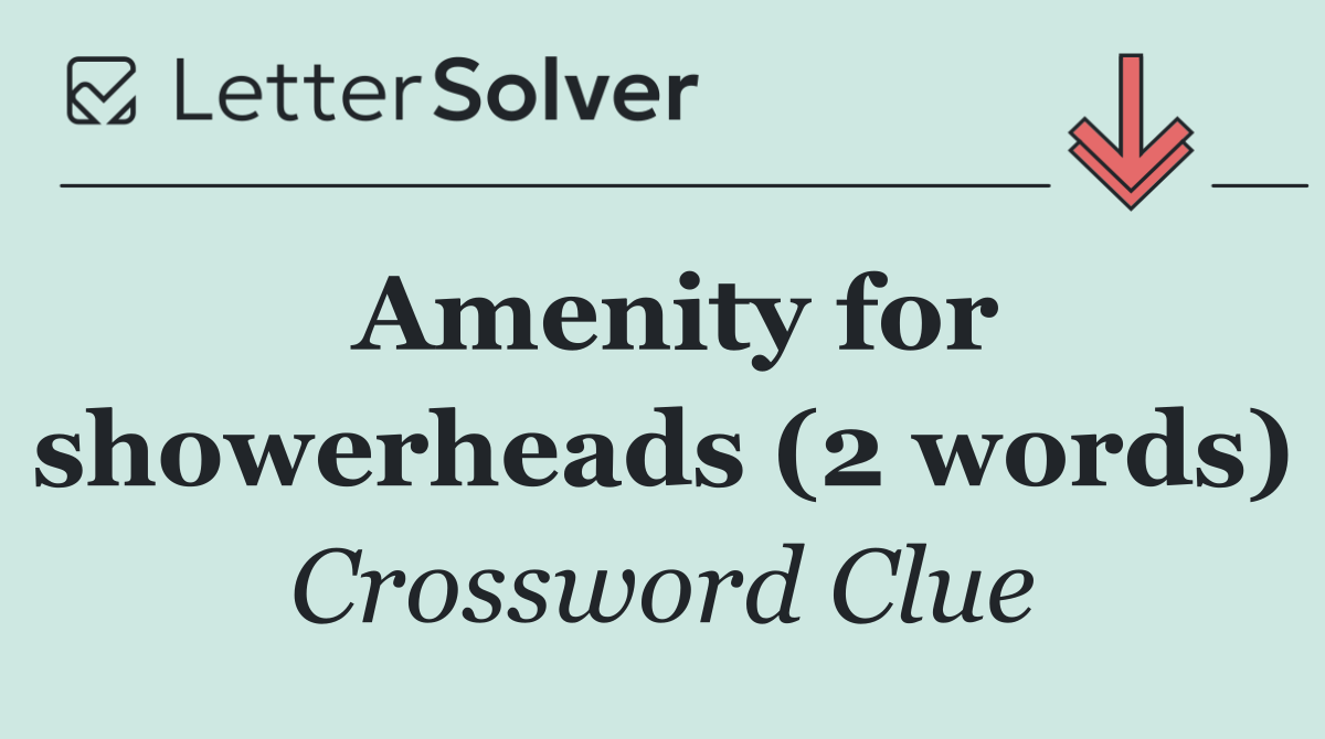 Amenity for showerheads (2 words)