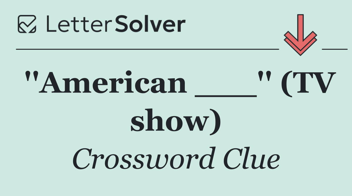 ''American ___'' (TV show)