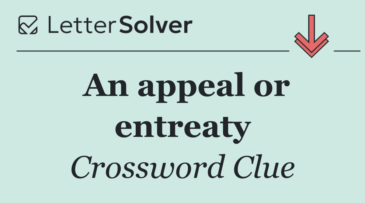 An appeal or entreaty
