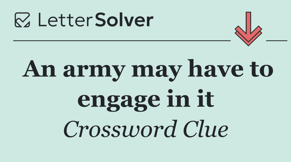 An army may have to engage in it