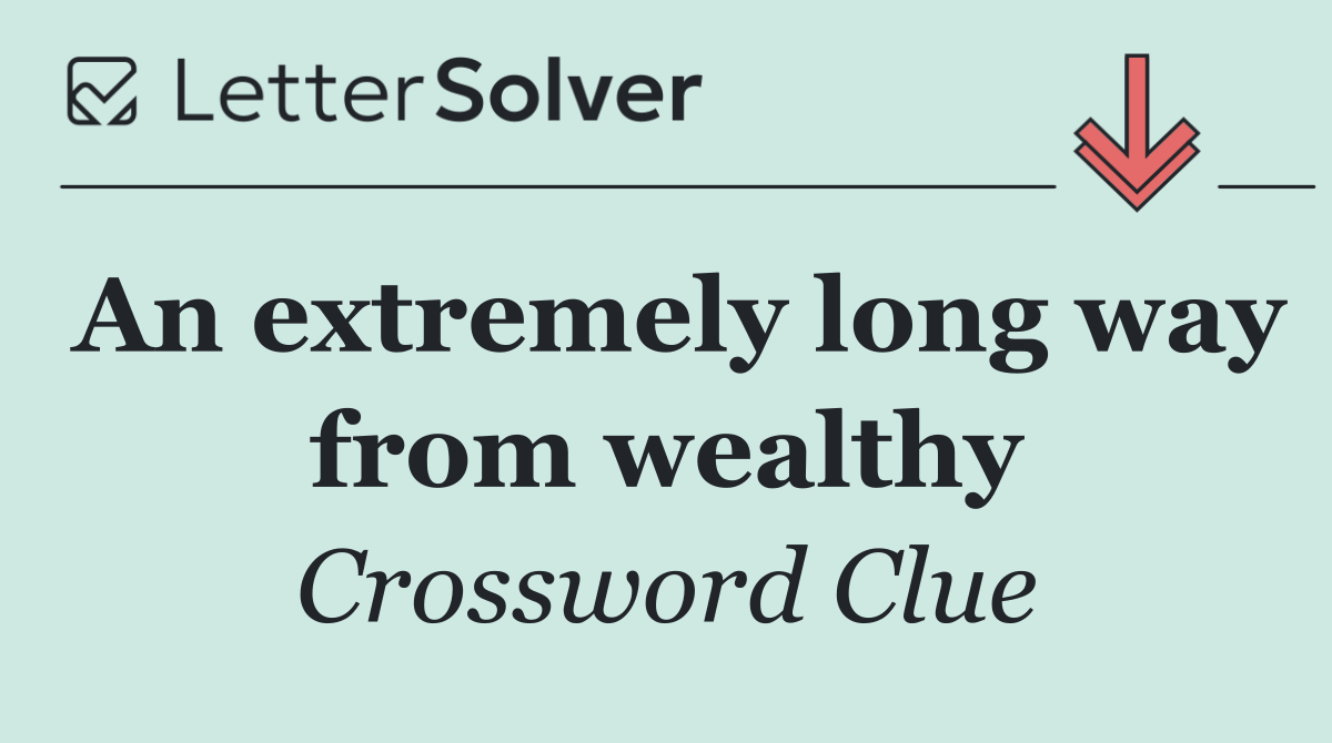 An extremely long way from wealthy