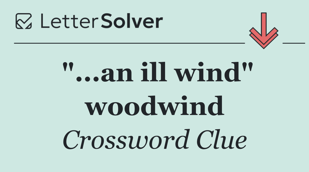 "...an ill wind" woodwind