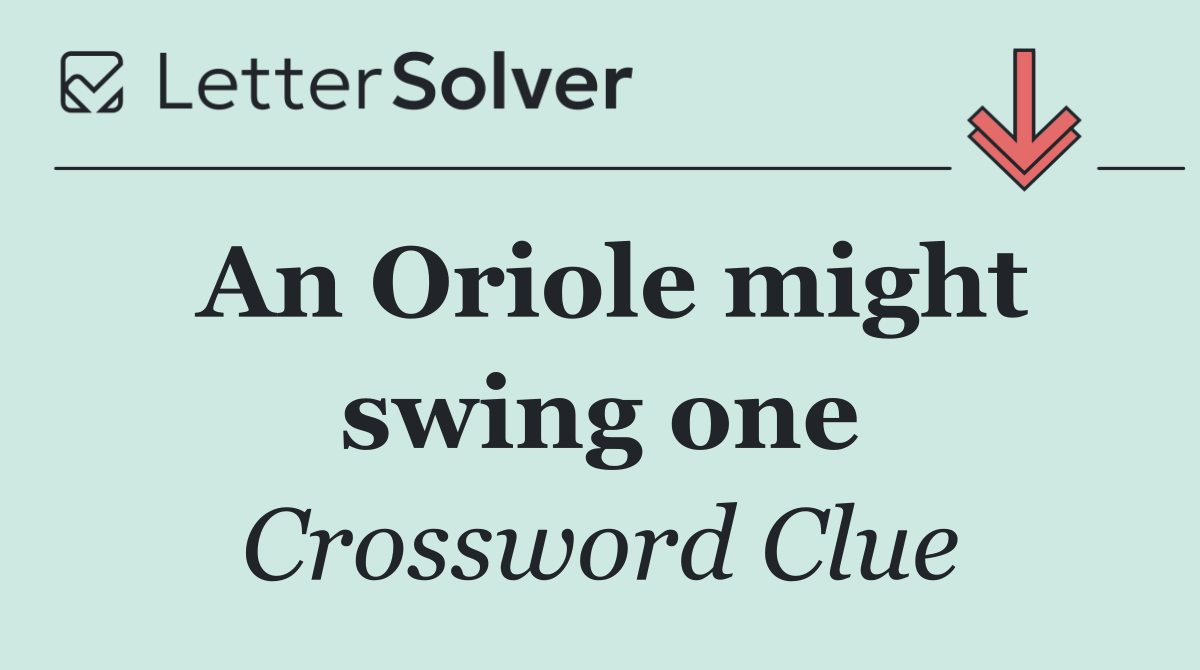 An Oriole might swing one