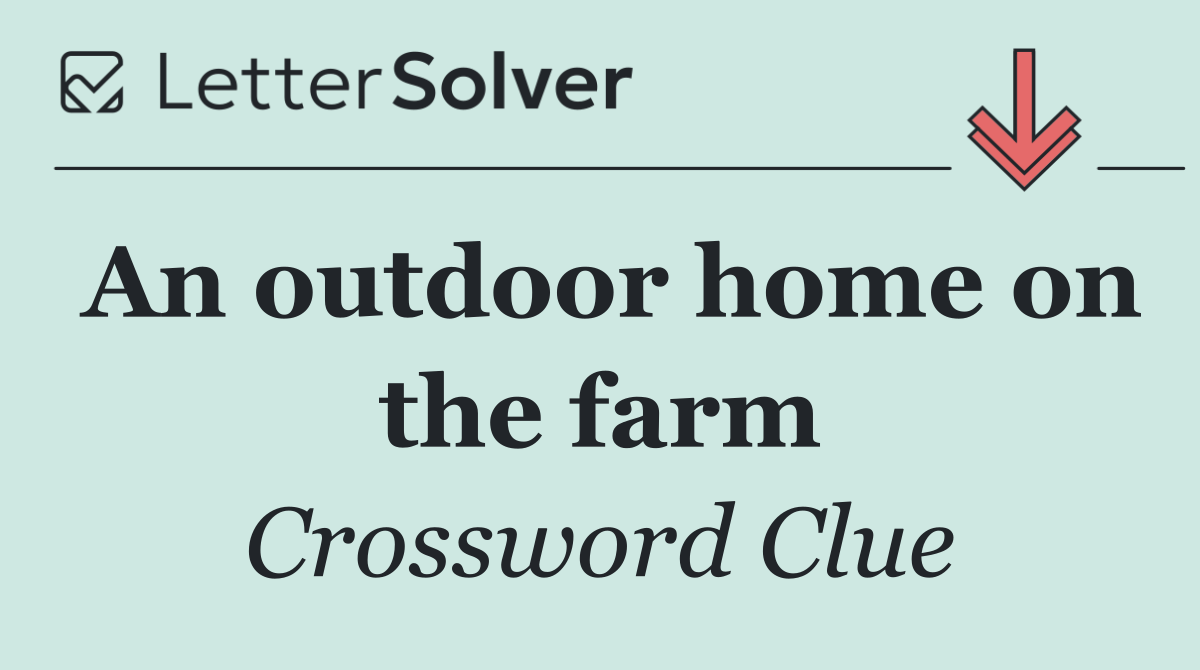 An outdoor home on the farm