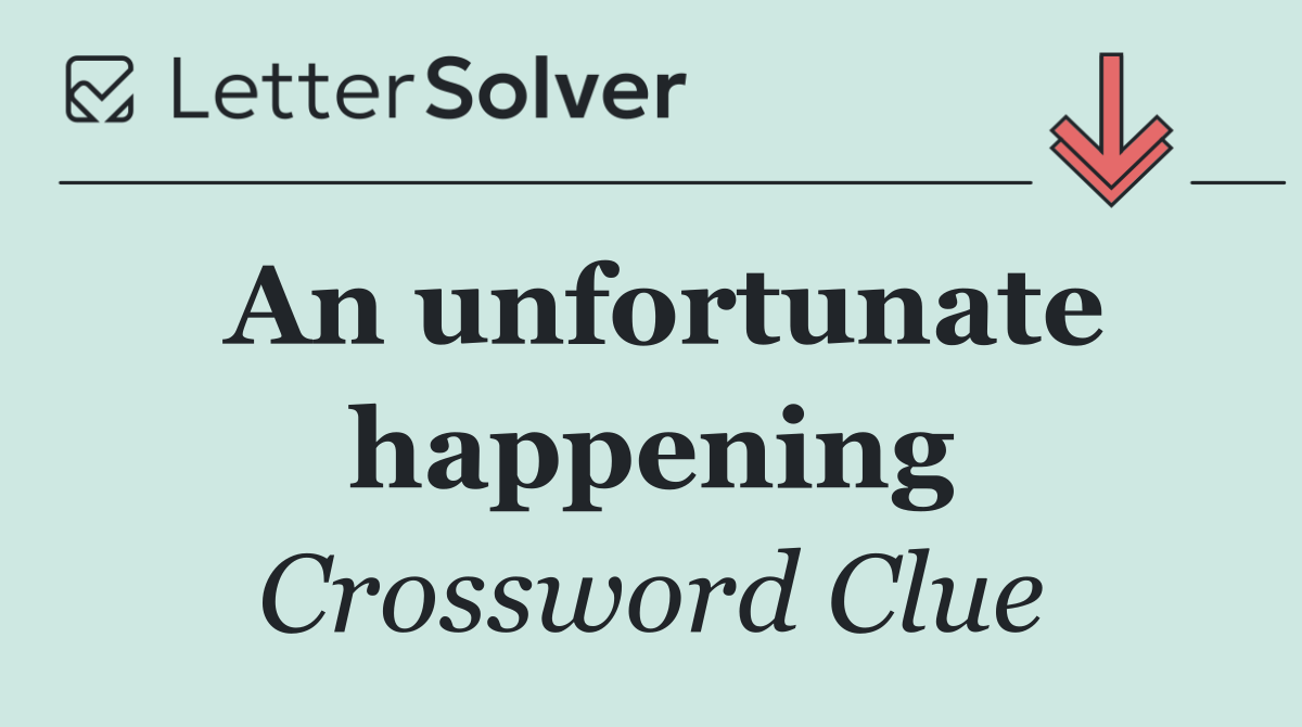 An unfortunate happening