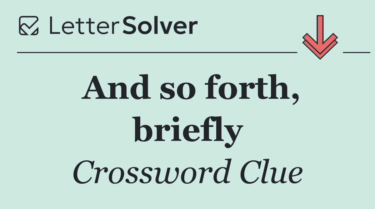 And so forth, briefly