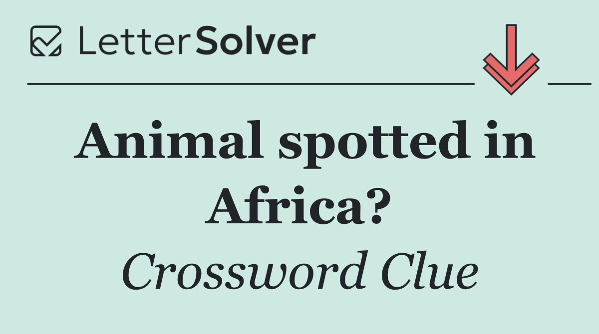 Animal spotted in Africa?