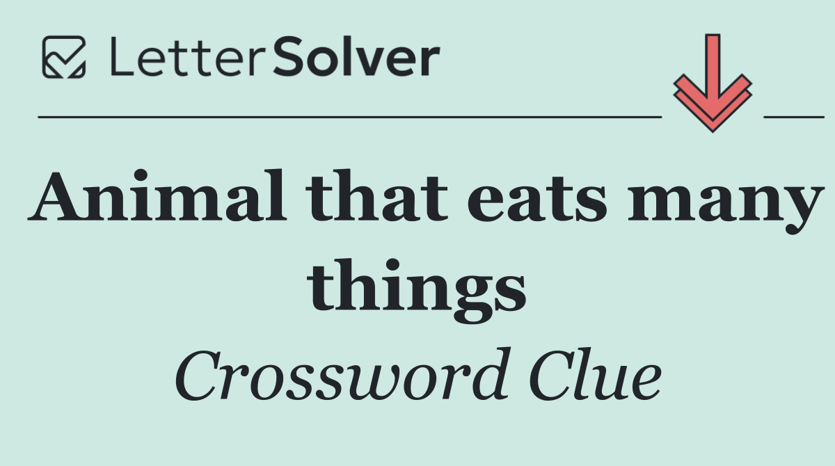 Animal that eats many things