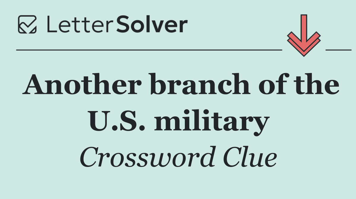 Another branch of the U.S. military
