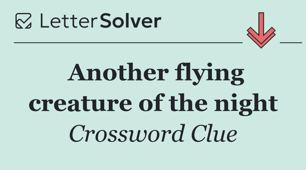 Another flying creature of the night