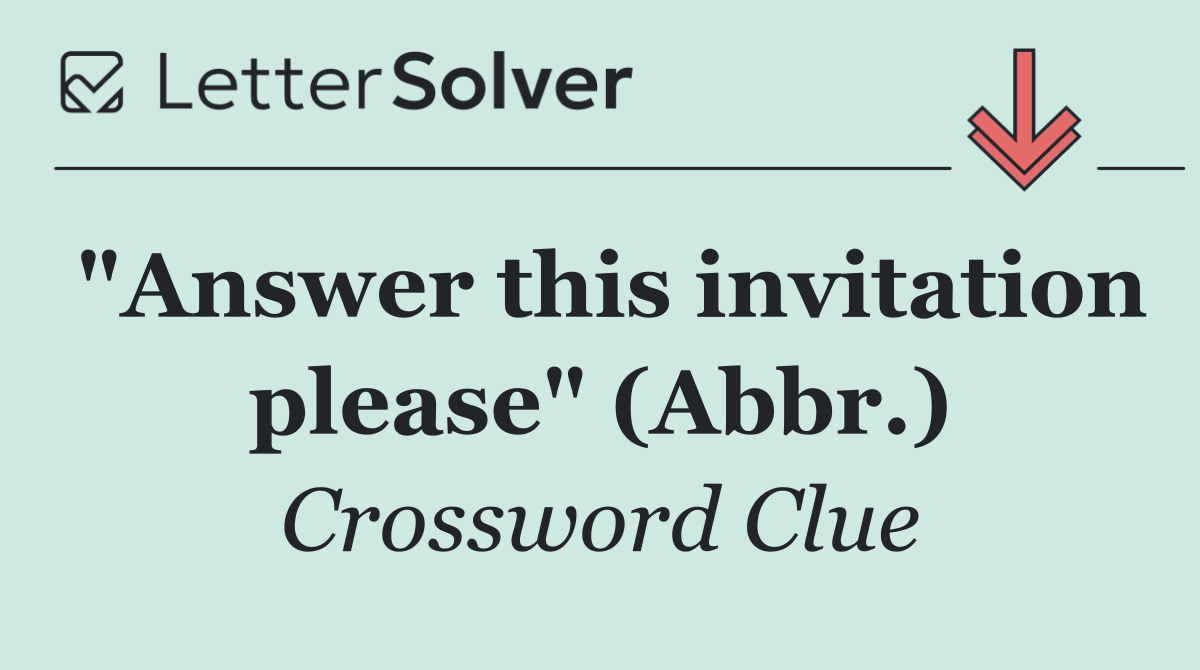 "Answer this invitation please" (Abbr.)
