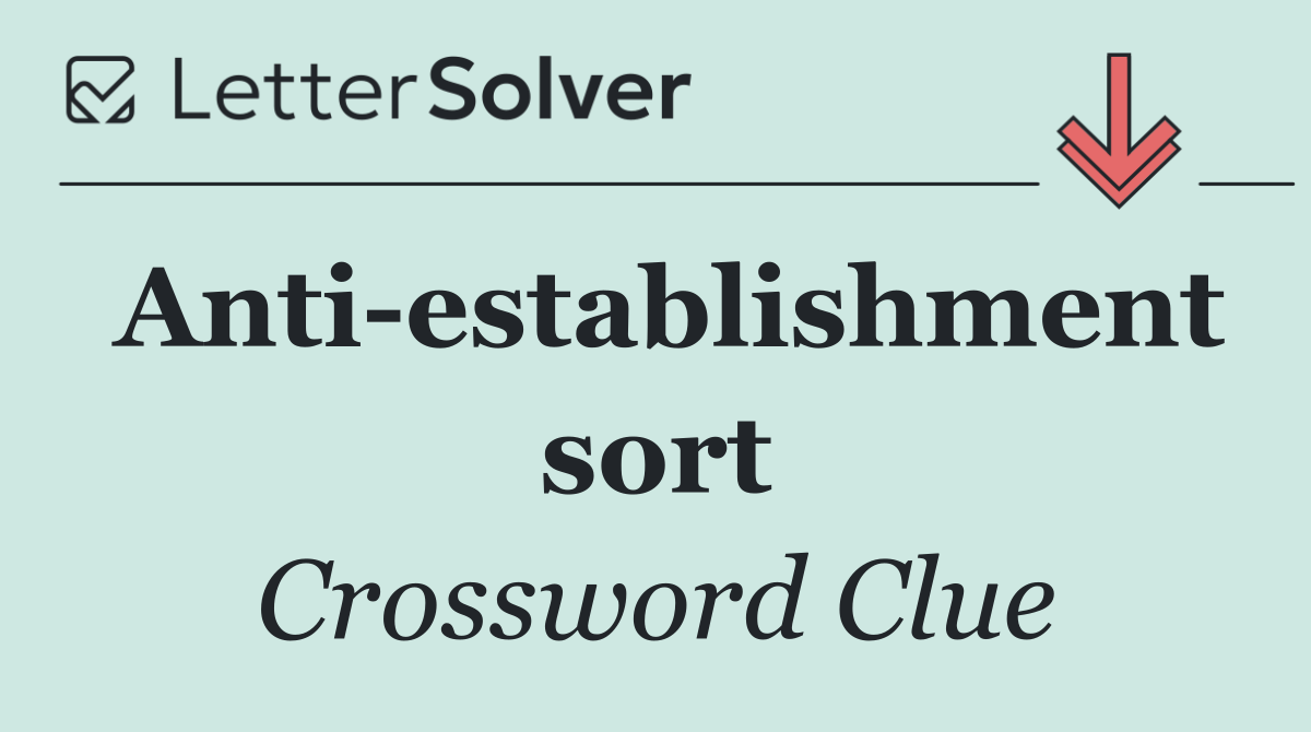 Anti establishment sort