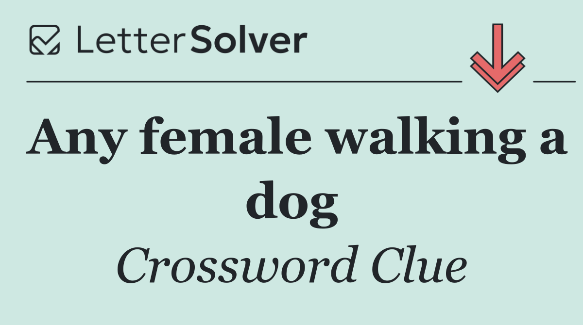 Any female walking a dog