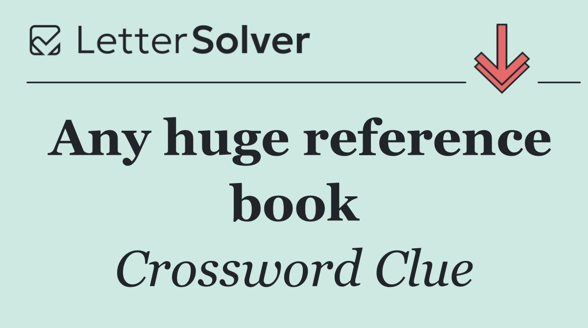 Any huge reference book