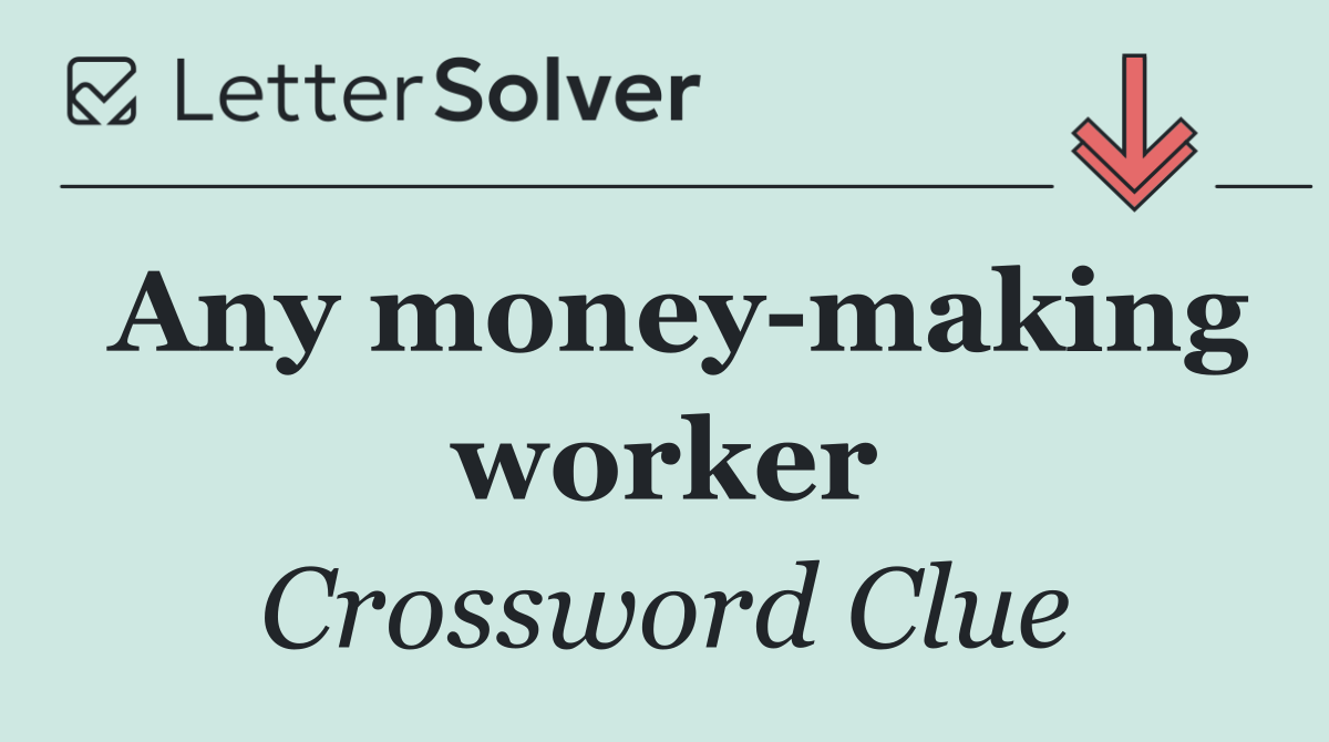 Any money making worker