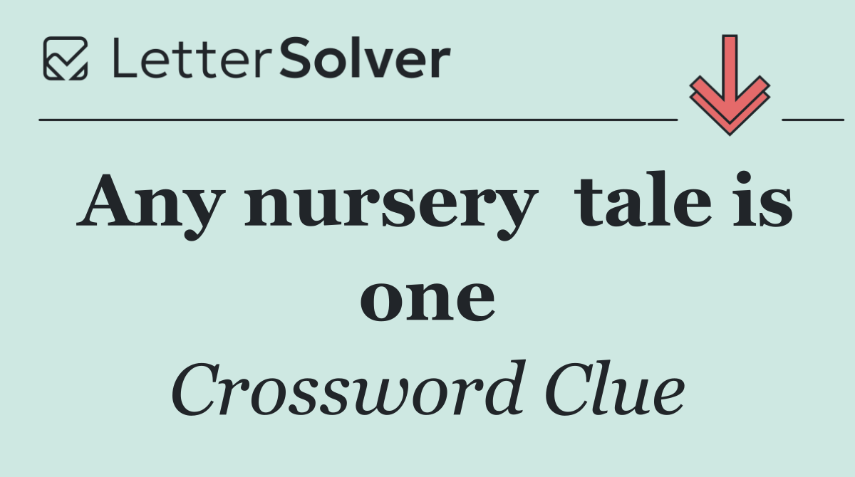 Any nursery  tale is one