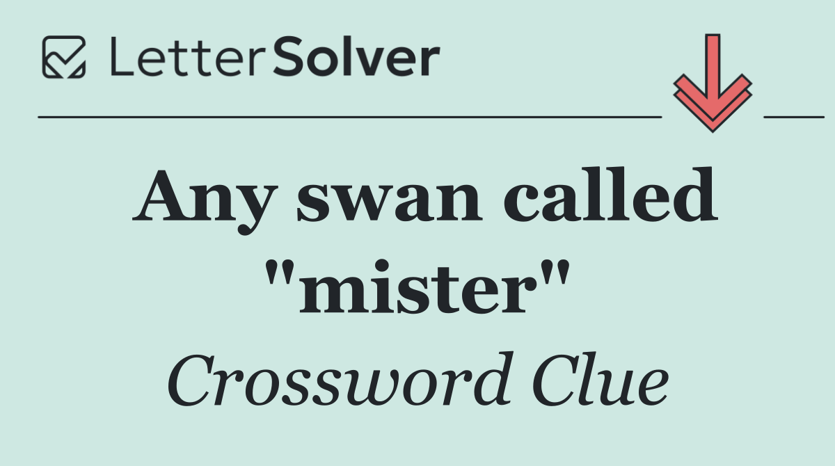 Any swan called "mister"