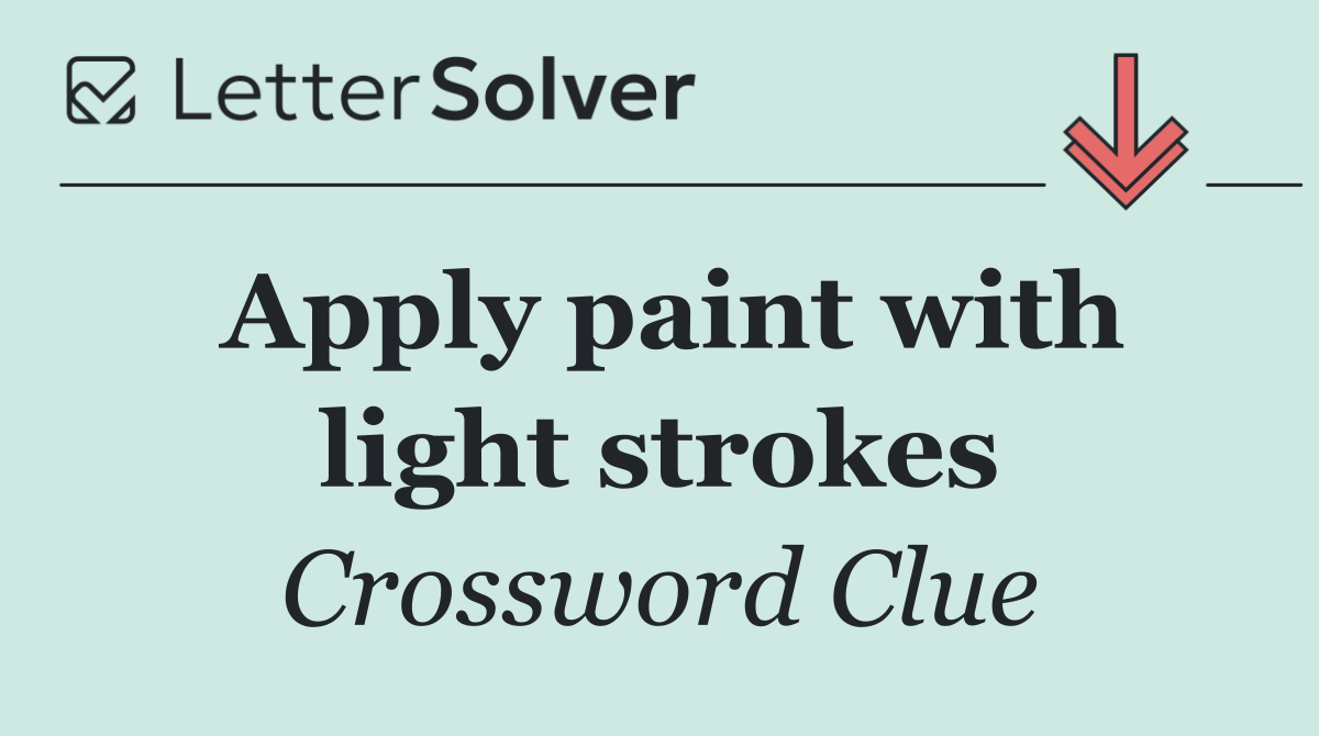 Apply paint with light strokes