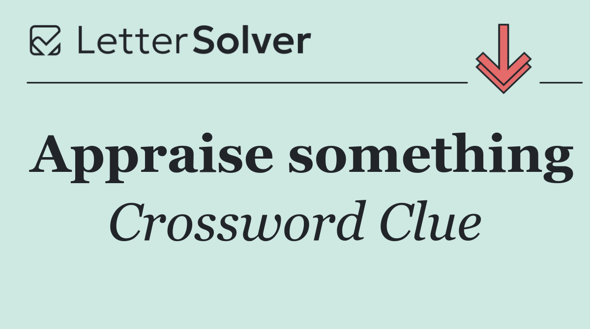 Appraise something