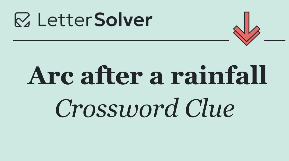 Arc after a rainfall