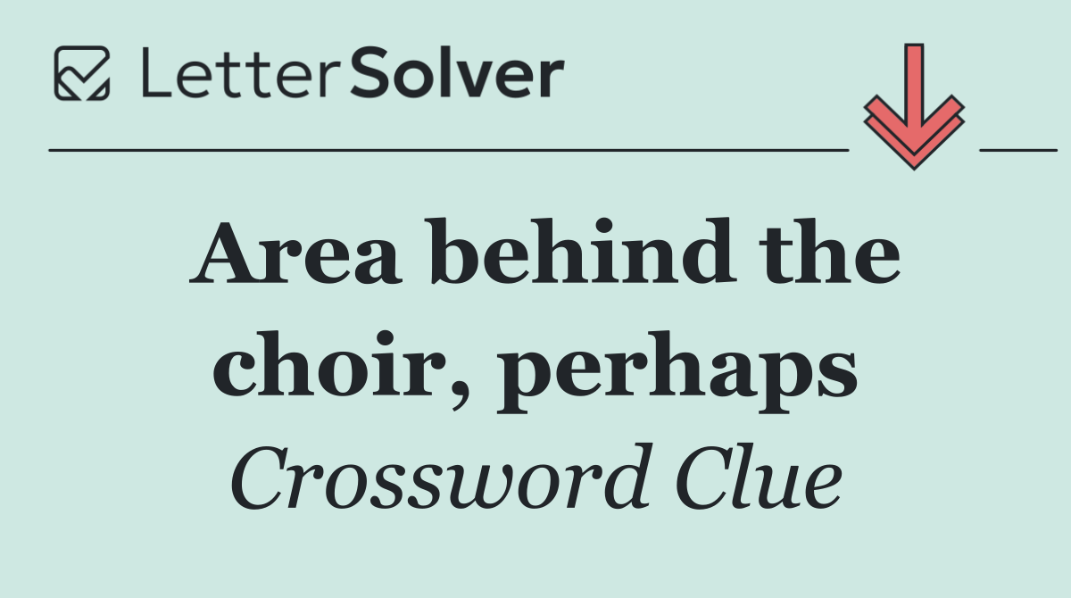 Area behind the choir, perhaps