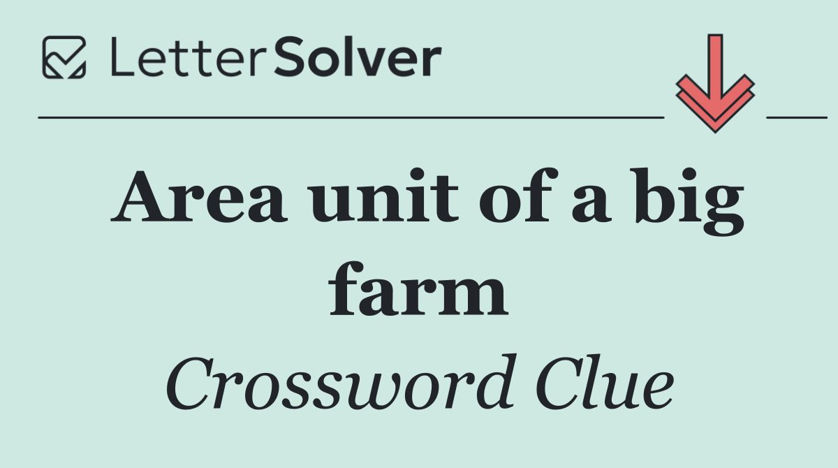 Area unit of a big farm