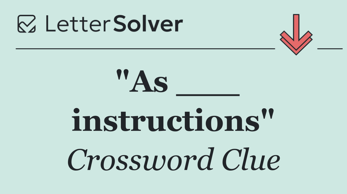"As ___ instructions"
